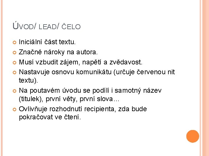 ÚVOD/ LEAD/ ČELO Iniciální část textu. Značné nároky na autora. Musí vzbudit zájem, napětí