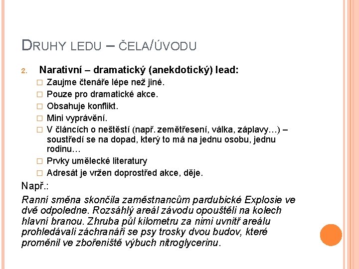 DRUHY LEDU – ČELA/ÚVODU 2. Narativní – dramatický (anekdotický) lead: � � � �