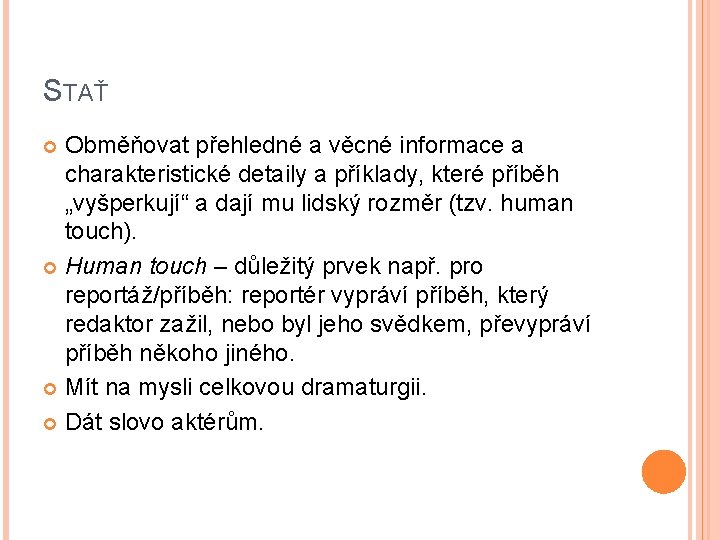 STAŤ Obměňovat přehledné a věcné informace a charakteristické detaily a příklady, které příběh „vyšperkují“