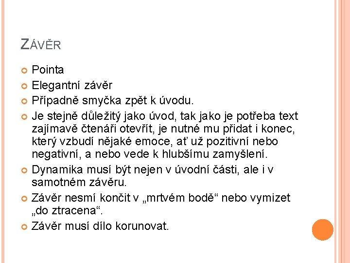 ZÁVĚR Pointa Elegantní závěr Případně smyčka zpět k úvodu. Je stejně důležitý jako úvod,