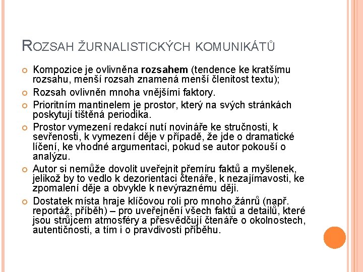 ROZSAH ŽURNALISTICKÝCH KOMUNIKÁTŮ Kompozice je ovlivněna rozsahem (tendence ke kratšímu rozsahu, menší rozsah znamená