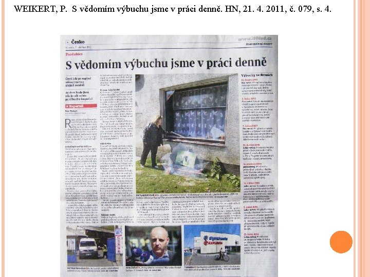 WEIKERT, P. S vědomím výbuchu jsme v práci denně. HN, 21. 4. 2011, č.