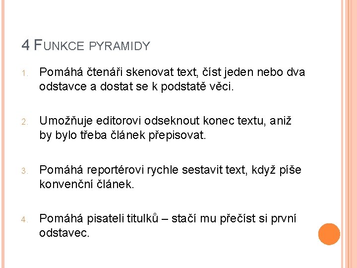 4 FUNKCE PYRAMIDY 1. Pomáhá čtenáři skenovat text, číst jeden nebo dva odstavce a