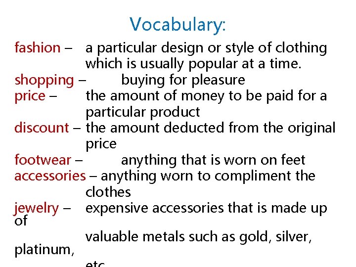 Vocabulary: fashion – a particular design or style of clothing which is usually popular