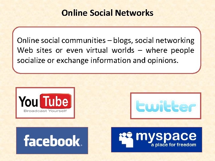 Online Social Networks Online social communities – blogs, social networking Web sites or even