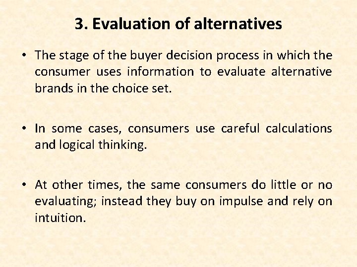 3. Evaluation of alternatives • The stage of the buyer decision process in which