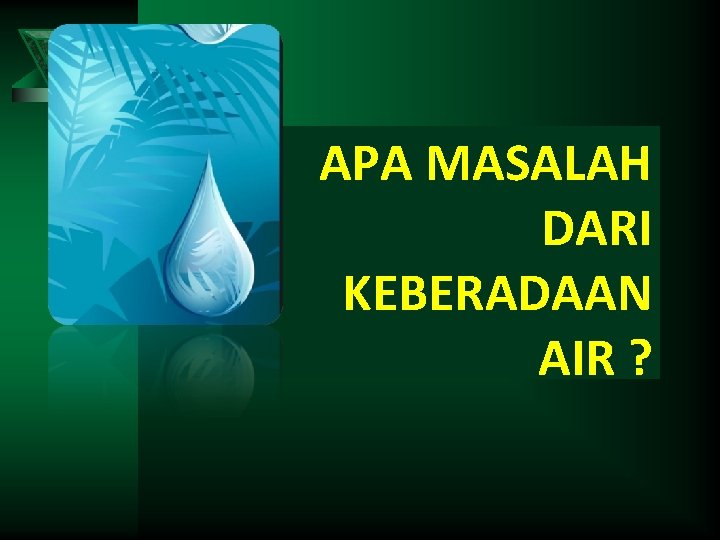 APA MASALAH DARI KEBERADAAN AIR ? 