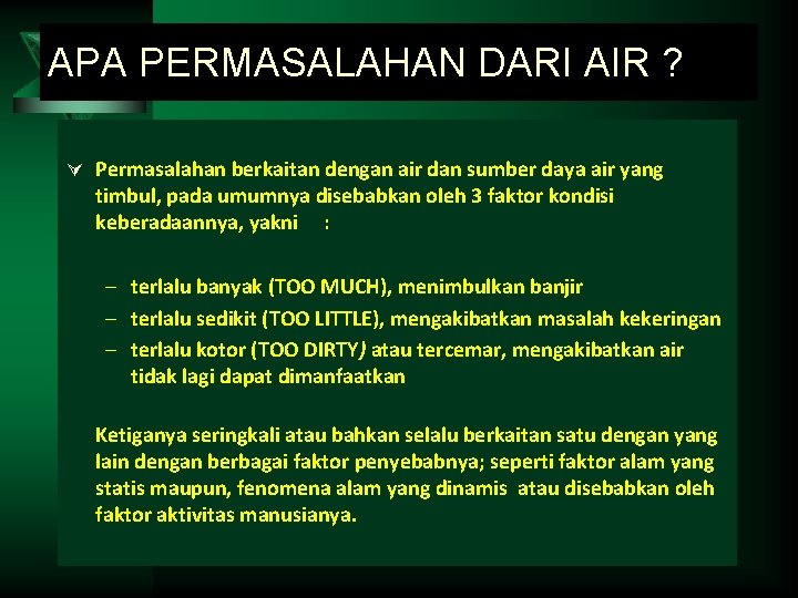 APA PERMASALAHAN DARI AIR ? Ú Permasalahan berkaitan dengan air dan sumber daya air