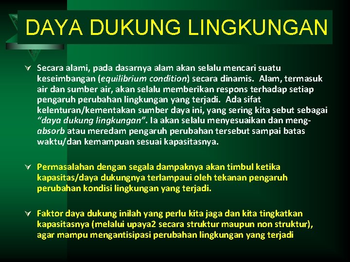 DAYA DUKUNG LINGKUNGAN Ú Secara alami, pada dasarnya alam akan selalu mencari suatu keseimbangan