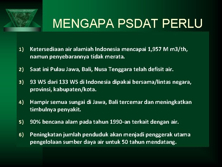 MENGAPA PSDAT PERLU 1) Ketersediaan air alamiah Indonesia mencapai 1, 957 M m 3/th,