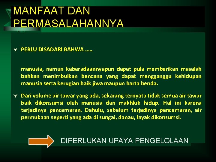 MANFAAT DAN PERMASALAHANNYA Ú PERLU DISADARI BAHWA …. . manusia, namun keberadaannyapun dapat pula