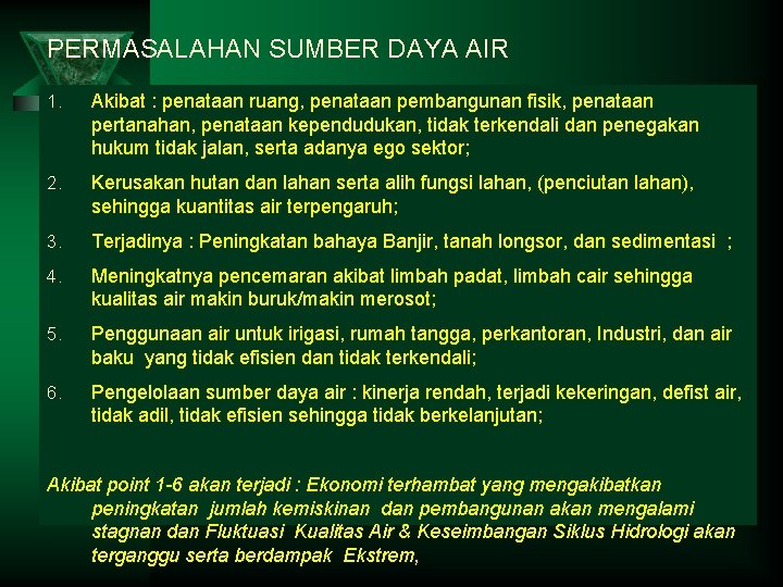 PERMASALAHAN SUMBER DAYA AIR 1. Akibat : penataan ruang, penataan pembangunan fisik, penataan pertanahan,