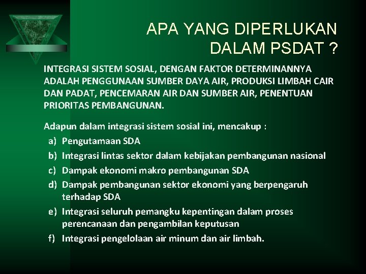 APA YANG DIPERLUKAN DALAM PSDAT ? INTEGRASI SISTEM SOSIAL, DENGAN FAKTOR DETERMINANNYA ADALAH PENGGUNAAN