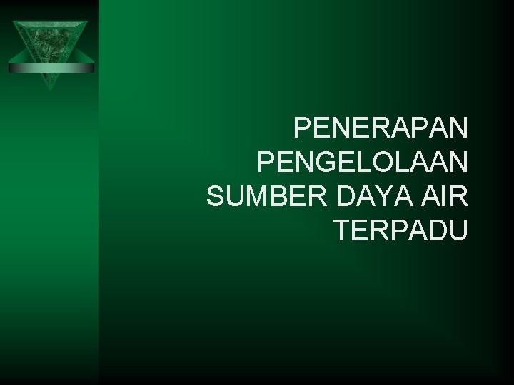 PENERAPAN PENGELOLAAN SUMBER DAYA AIR TERPADU 