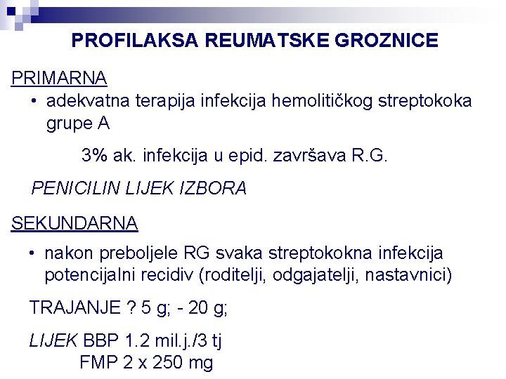 PROFILAKSA REUMATSKE GROZNICE PRIMARNA • adekvatna terapija infekcija hemolitičkog streptokoka grupe A 3% ak.