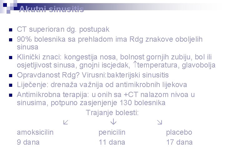 Akutni sinusitis n n n CT superioran dg. postupak 90% bolesnika sa prehladom ima