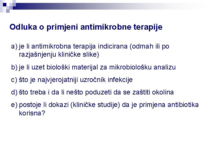 Odluka o primjeni antimikrobne terapije a) je li antimikrobna terapija indicirana (odmah ili po