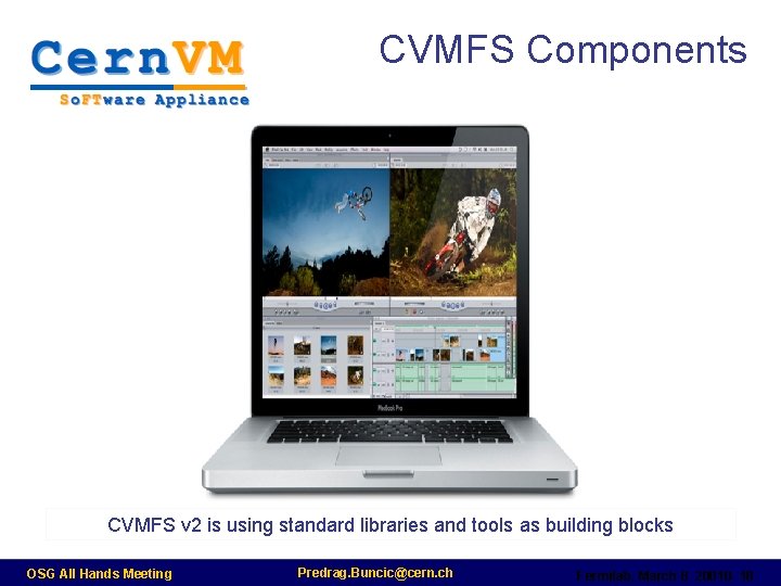 CVMFS Components CVMFS v 2 is using standard libraries and tools as building blocks