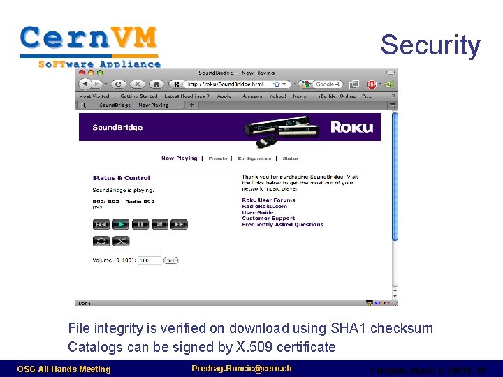 Security File integrity is verified on download using SHA 1 checksum Catalogs can be