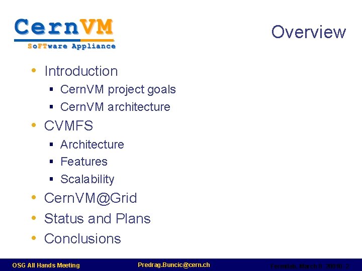 Overview • Introduction § Cern. VM project goals § Cern. VM architecture • CVMFS