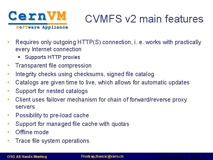 CVMFS v 2 main features • Requires only outgoing HTTP(S) connection, i. e. works