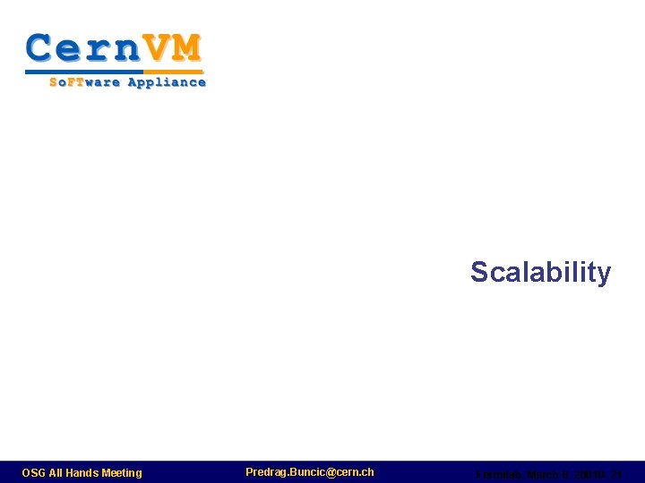 Scalability OSG All Hands Meeting Predrag. Buncic@cern. ch Fermilab, March 8 20010 - 21