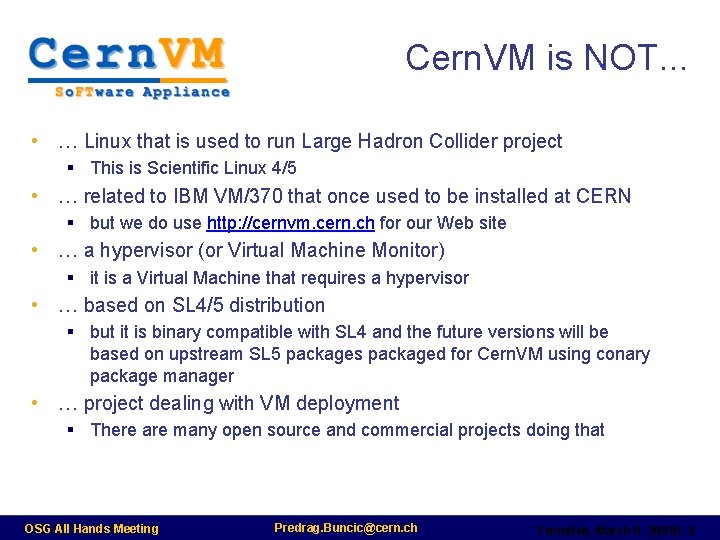 Cern. VM is NOT. . . • … Linux that is used to run