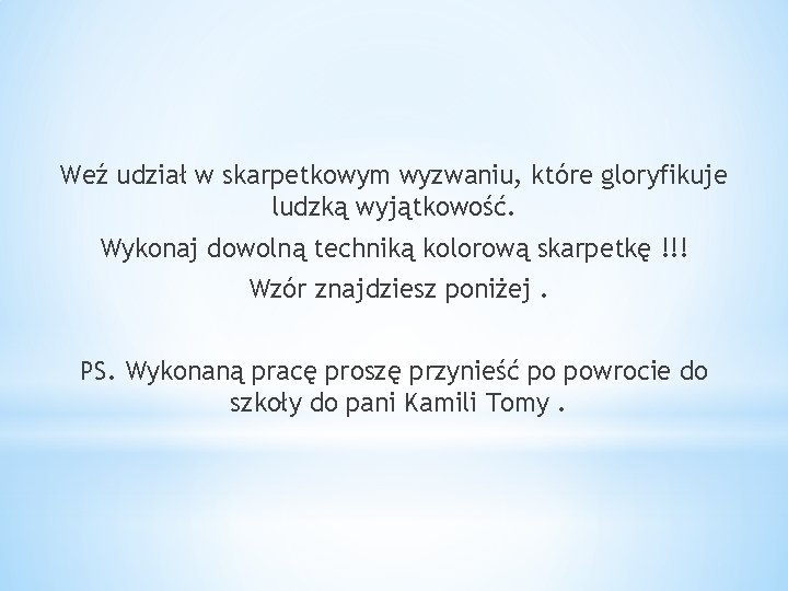 Weź udział w skarpetkowym wyzwaniu, które gloryfikuje ludzką wyjątkowość. Wykonaj dowolną techniką kolorową skarpetkę