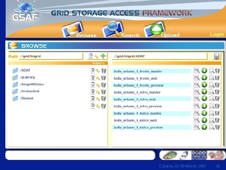 Enabling Grids for E-scienc. E INFSO-RI-508833 Catania, 07 -09 March 2007 16 