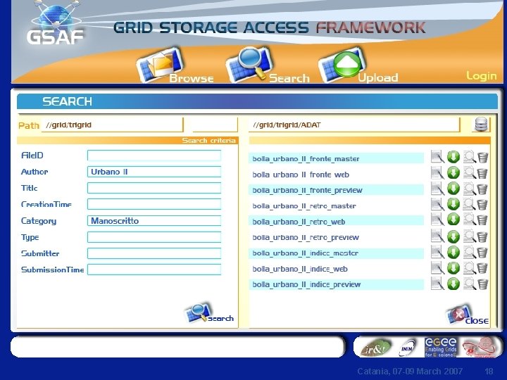 Enabling Grids for E-scienc. E INFSO-RI-508833 Catania, 07 -09 March 2007 18 