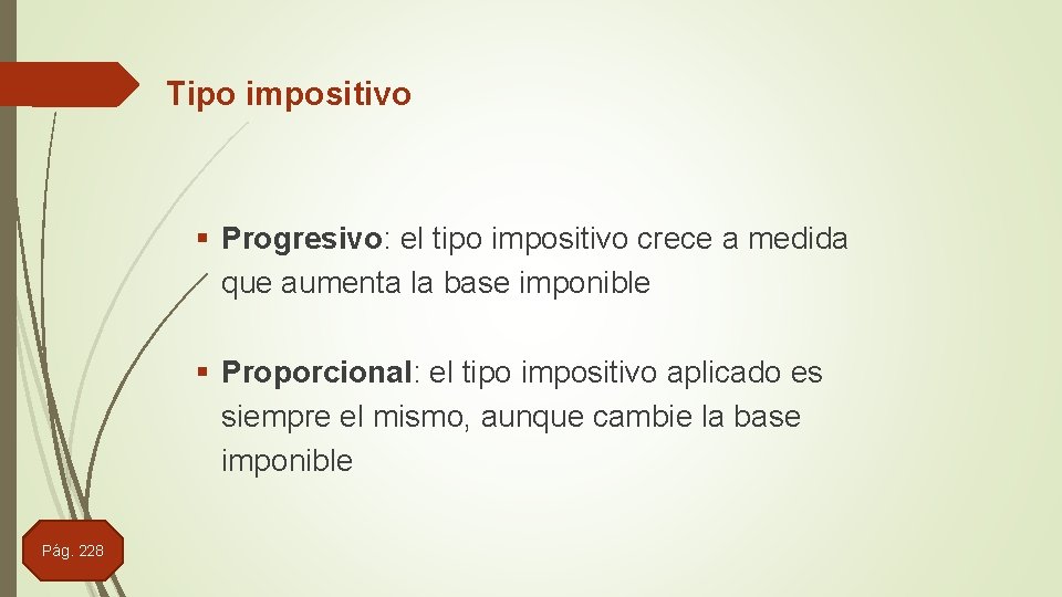 Tipo impositivo § Progresivo: el tipo impositivo crece a medida que aumenta la base