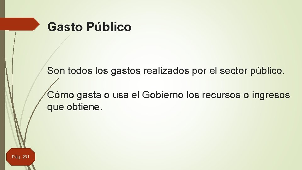 Gasto Público Son todos los gastos realizados por el sector público. Cómo gasta o