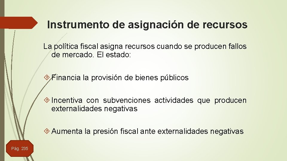 Instrumento de asignación de recursos La política fiscal asigna recursos cuando se producen fallos