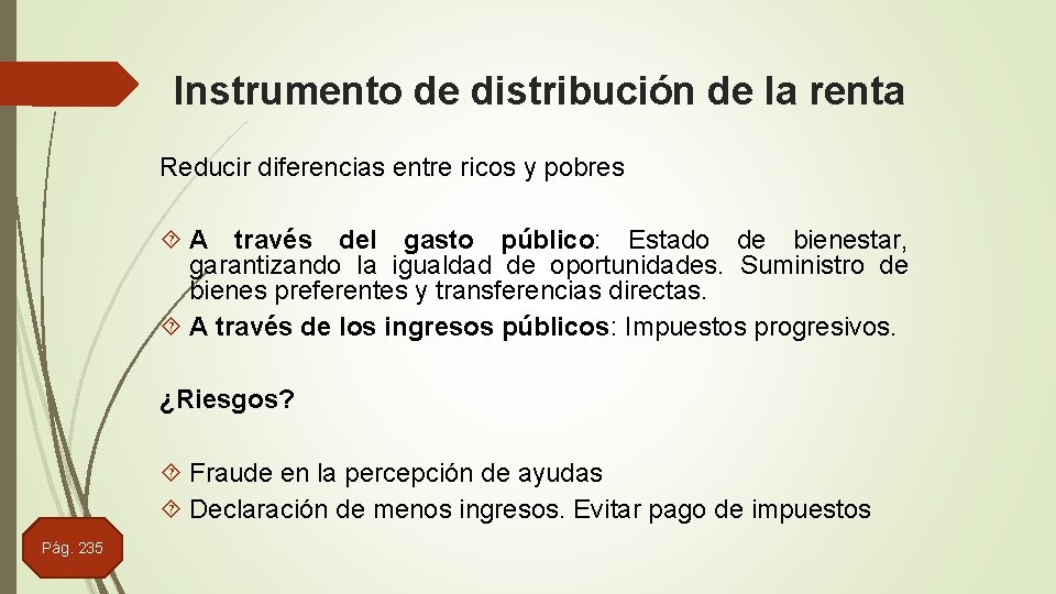 Instrumento de distribución de la renta Reducir diferencias entre ricos y pobres A través