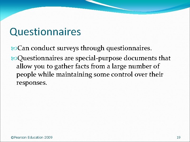 Questionnaires Can conduct surveys through questionnaires. Questionnaires are special-purpose documents that allow you to