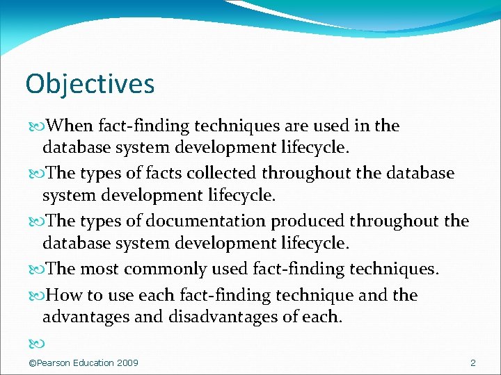 Objectives When fact-finding techniques are used in the database system development lifecycle. The types