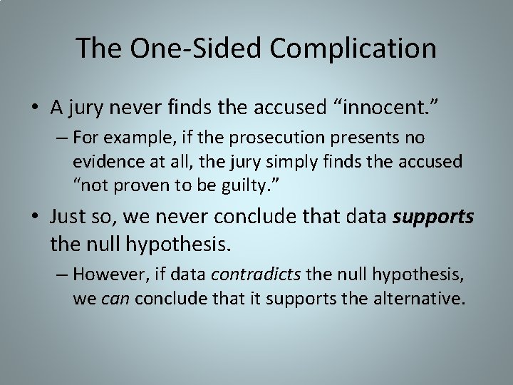 The One-Sided Complication • A jury never finds the accused “innocent. ” – For