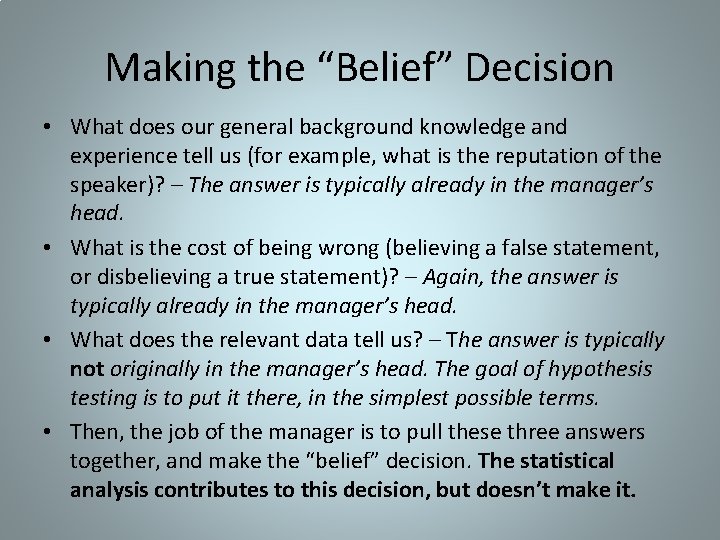 Making the “Belief” Decision • What does our general background knowledge and experience tell