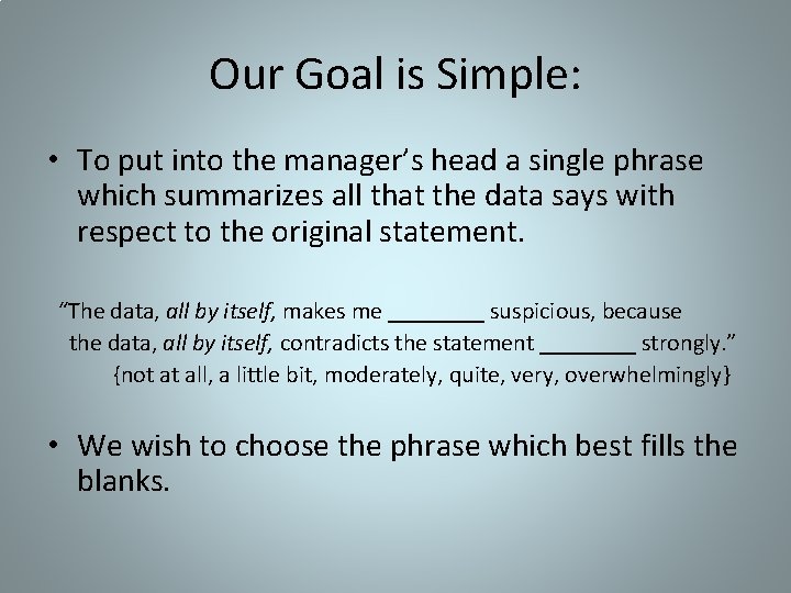 Our Goal is Simple: • To put into the manager’s head a single phrase