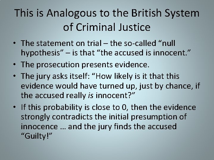 This is Analogous to the British System of Criminal Justice • The statement on