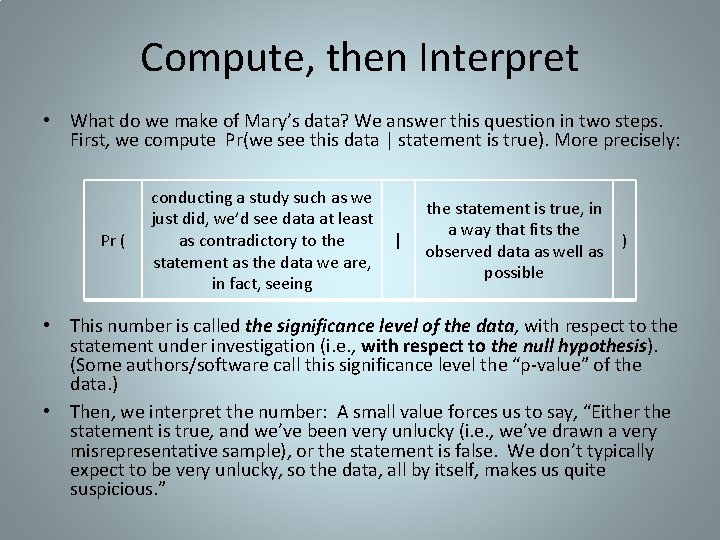 Compute, then Interpret • What do we make of Mary’s data? We answer this