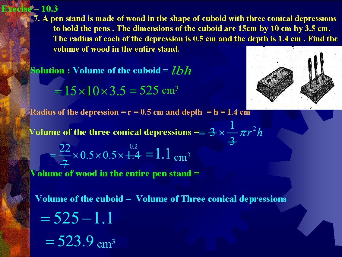 Execise – 10. 3 7. A pen stand is made of wood in the