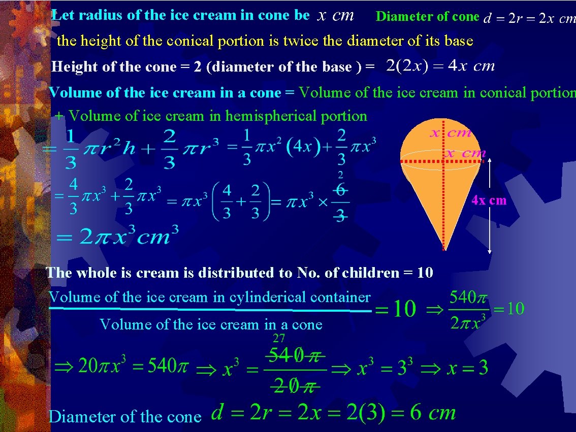 Let radius of the ice cream in cone be Diameter of cone the height