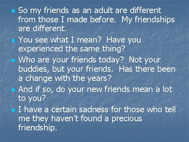 n n n So my friends as an adult are different from those I