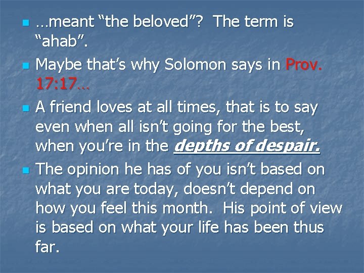 n n …meant “the beloved”? The term is “ahab”. Maybe that’s why Solomon says