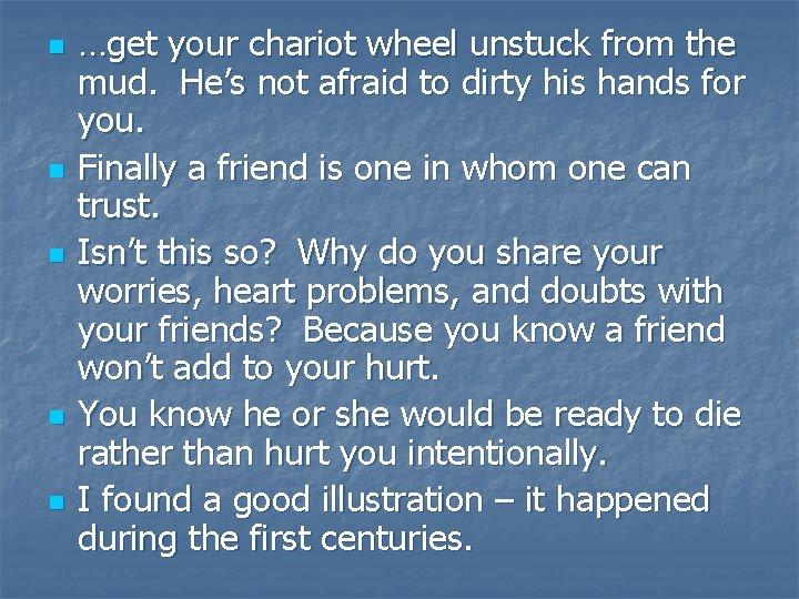 n n n …get your chariot wheel unstuck from the mud. He’s not afraid