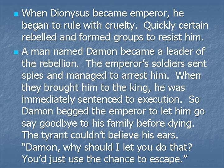 n n When Dionysus became emperor, he began to rule with cruelty. Quickly certain