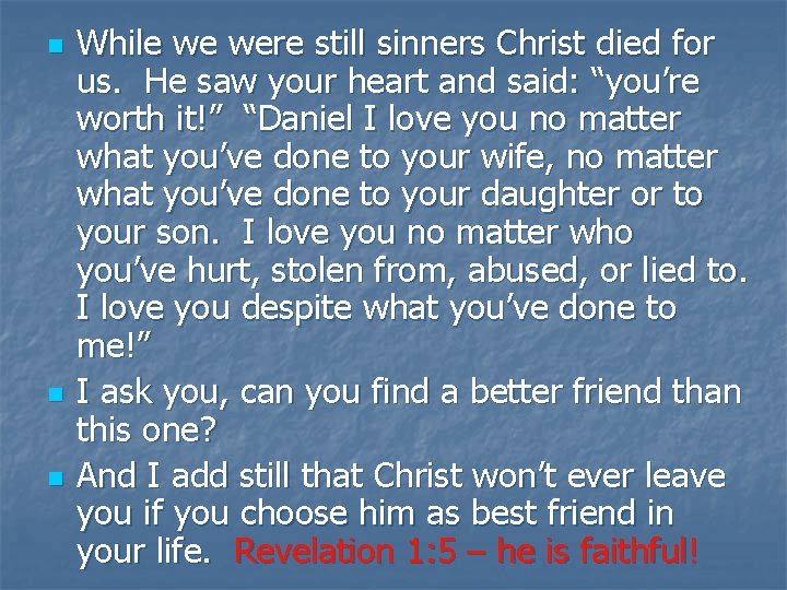 n n n While we were still sinners Christ died for us. He saw