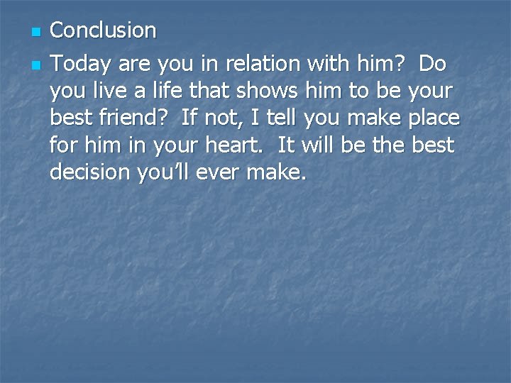 n n Conclusion Today are you in relation with him? Do you live a