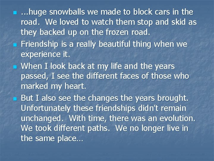 n n . . . huge snowballs we made to block cars in the